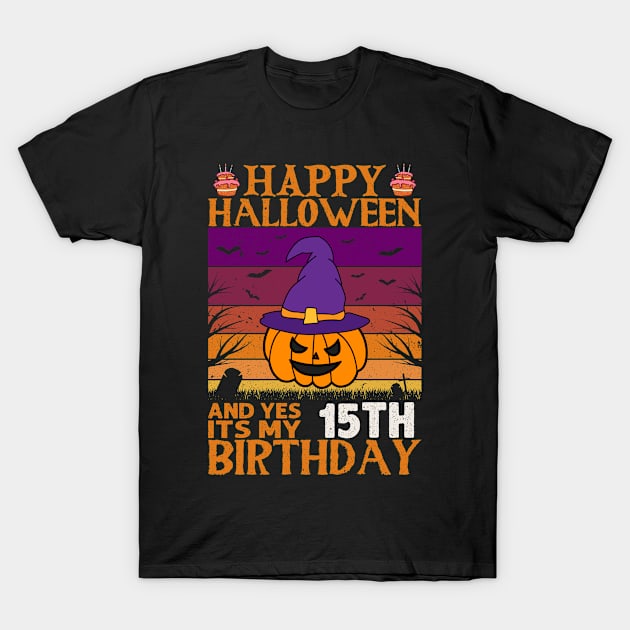 Happy Halloween and yes its my 15th birthday Funny T-Shirt by loveshop